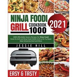 NINJA FOODI GRILL COOKBOOK: 1000-Days of Delicious Roasted, Baked