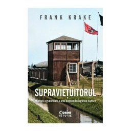 Supravietuitorul. Marturia zguduitoare a unui detinut din lagarele naziste