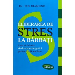 Eliberarea De Stres La Barbati - Jed Diamond
