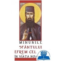 Minunile Sfantului Efrem Cel Nou In Viata Noastra