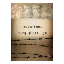 Sfinti Si Securisti - Teodor Tanco