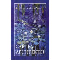 Cartea abundentei - John Randolph Price