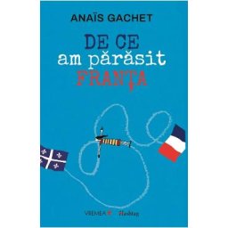 De ce am parasit Franta - Anais Gachet