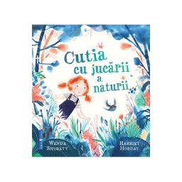 Cutia cu jucarii a naturii - Wenda Surety, Harriet Hobday