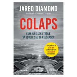 Colaps. Cum aleg societatile sa esueze sau sa reuseasca - Jared Diamond