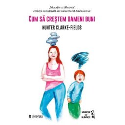 Cum sa crestem oameni buni - Hunter Clarke-Fields