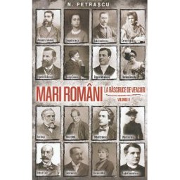 Mari romani. La rascruce de veacuri Vol.2 - Nicolae Petrascu