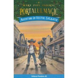 Portalul magic 10: Aventuri in Vestul Salbatic Ed.4 - Mary Pope Osborne