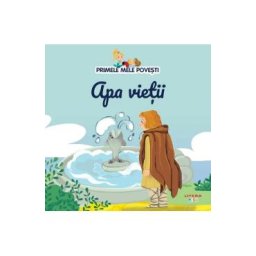 Primele mele povesti. Apa vietii