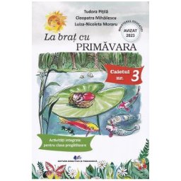 La brat cu Primavara. Caietul nr.3: Activitati integrate pentru clasa pregatitoare - Tudora Pitila, Cleopatra Mihailescu, Luiza-Nicoleta Moraru