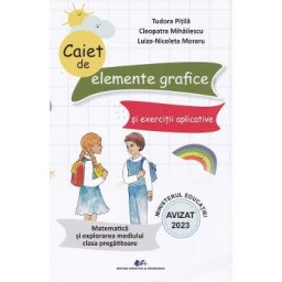 Matematica si explorarea mediului - Clasa pregatitoare - Caiet de elemente grafice si exercitii aplicative - Tudora Pitila, Cleopatra Mihailescu, Luiza-Nicoleta Moraru