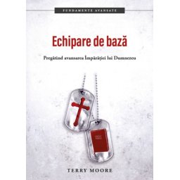 Echipare de baza. Pregatind avansarea Imparatiei lui Dumnezeu