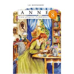 Anne. Casa plopilor frematatori Vol.8 - L.M. Montgomery
