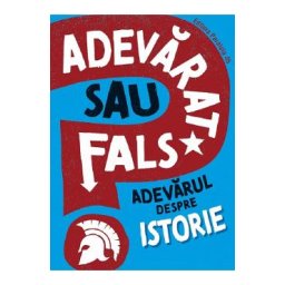 Adevarat sau fals? Adevarul despre istorie - Sonya Newland