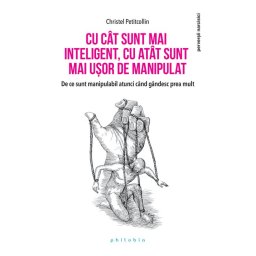 Cu cat sunt mai inteligent, cu atat sunt mai usor de manipulat