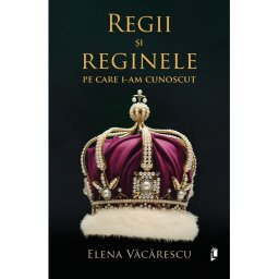 Regii si reginele pe care i-am cunoscut