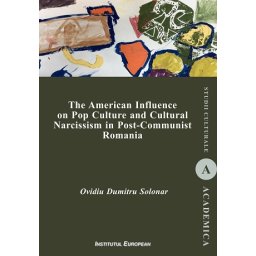 The American Influence on Pop Culture and Cultural Narcissism in Post-Communist Romania