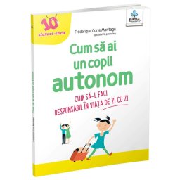 Cum sa ai un copil autonom