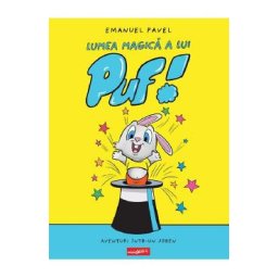 Lumea magica a lui Puf! Aventuri intr-un joben - Emanuel Pavel