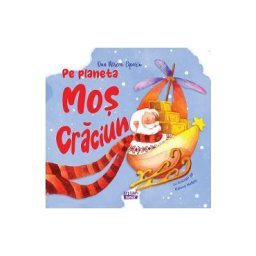 Pe planeta Mos Craciun - Dan Mircea Cipariu, Raluca Neferu