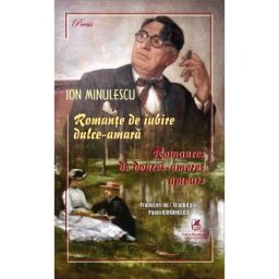 Romante de iubire dulce-amara. Romances de douces‐ameres amours - Ion Minulescu