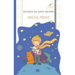 Micul print - Antoine de Saint-Exupery