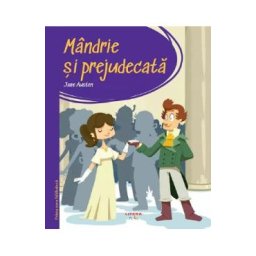 Mandrie si prejudecata. Prima mea biblioteca - Jane Austen