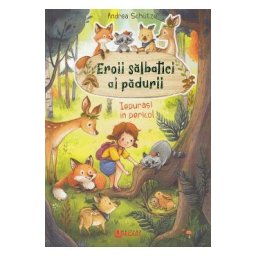 Eroii salbatici ai padurii. Iepurasi in pericol - Andrea Schutze