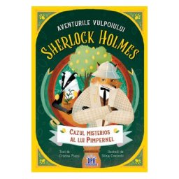 Aventurile vulpoiului Sherlock Holmes Vol.1: Cazul misterios al lui Pimpernel - Cristina Marsi