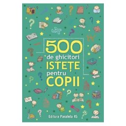 500 de ghicitori istete pentru copii Ed.2