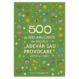 500 de idei amuzante ale jocului Adevar sau provocare pentru copii