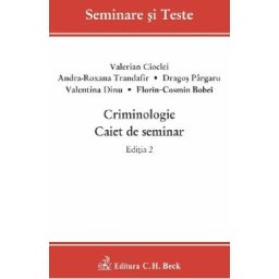 Criminologie. Caiet de seminar Ed.2 - Valerian Cioclei, Andra-Roxana Trandafir, Dragos Pargaru, Valentina Dinu, Florin-Cosmin Bobei