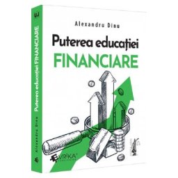 Puterea educatiei financiare - Alexandru Dinu