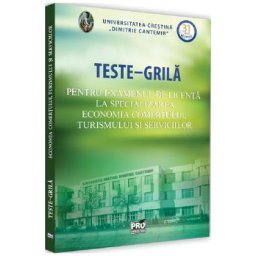 Teste grila pentru examenul de licenta la specializarea economia comertului, turismului si serviciilor