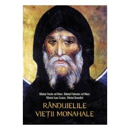 Randuielile vietii monahale Ed.2 - Sfantul Vasile cel Mare, Sfantul Pahomie cel Mare, Sfantul Ioan Casian, Sfantul Benedict