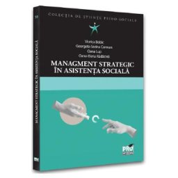 Management strategic in asistenta sociala - Viorica Bobic, Georgeta-Sorina Corman, Oana Lup, Oana-Elena Radacina