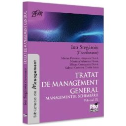 Tratat de management general. Managementul schimbarii Vol.9 - Ion Stegaroiu, Anisoara Duica, Nicoleta-Valentina Florea, Mircea Constantin Duica, Dorin Iancu, Marius Petrescu