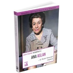 Ana Aslan si iluzia tineretii vesnice - Dan-Silviu Boerescu