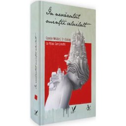 In nevazutul mintii celuilalt. Cosmin Neidoni in dialog cu Nina Corcinschi - Nina Corcinschi, Cosmin Neidoni