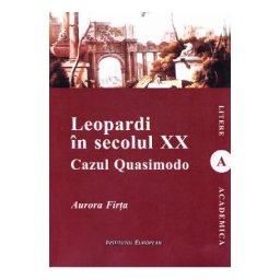 Leopardi in secolul XX. Cazul Quasimodo - Aurora Firta