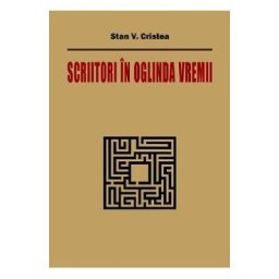 Scriitori in oglinda vremii - Stan V. Cristea