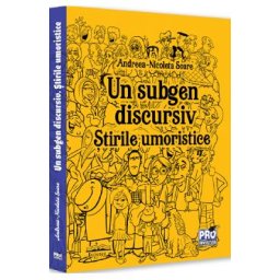Un subgen discursiv. Stirile umoristice - Andreea Nicoleta Soare
