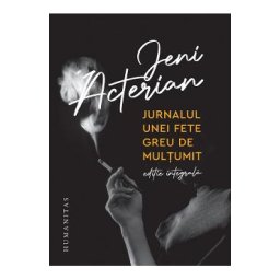 Jurnalul unei fete greu de multumit. Editie integrala - Jeni Acterian