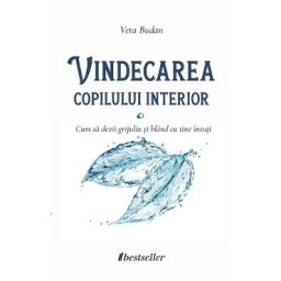 Vindecarea copilului interior - Vera Budan