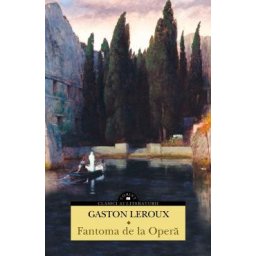 Fantoma de la Opera - Gaston Leroux
