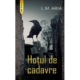 Hotul de cadavre - L.M. Aria