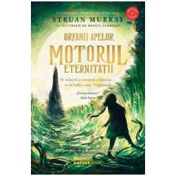 Motorul eternitatii. Seria Orfanii apelor. Vol.3 - Struan Murray