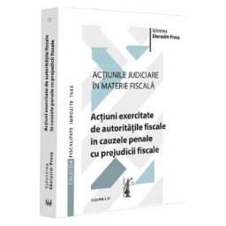 Actiunile judiciare in materie fiscala Vol.4 - Valentina Gherasim-Proca