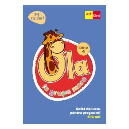 Ola in grupa mare 5-6 ani. Caiet de lucru pentru prescolari. Caietul 4
