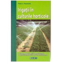 Irigatii in culturile horticole - Peter J. Paschold